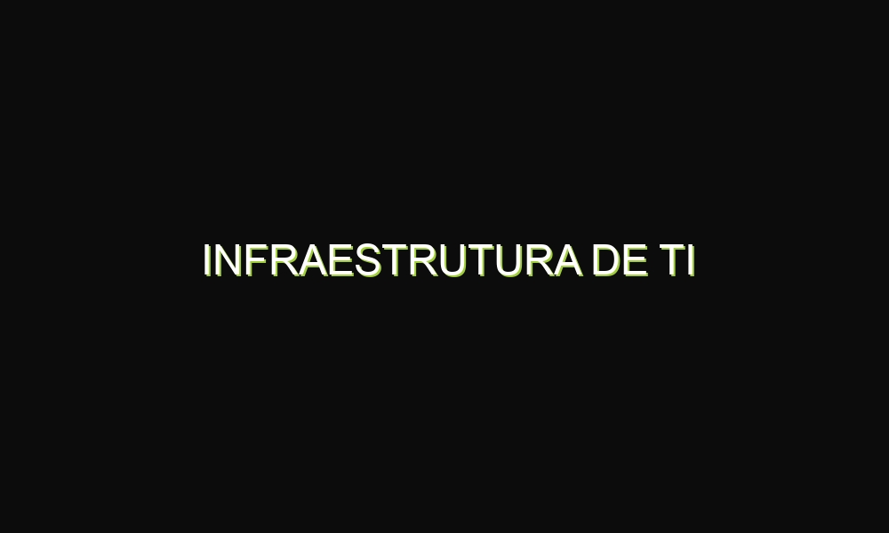 Infraestrutura de TI